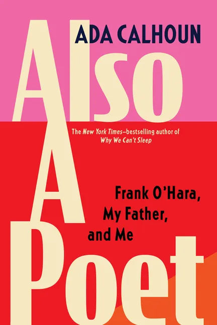 Also a Poet: Frank O'Hara, My Father, and Me - Hardcover