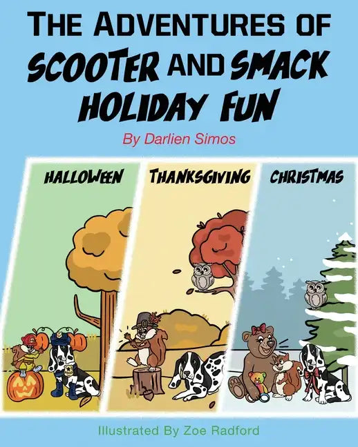 The Adventures of Scooter and Smack Holiday Fun: Halloween, Thanksgiving, and Christmas - Paperback