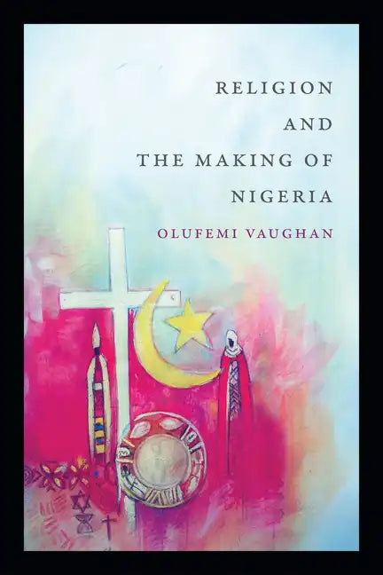 Religion and the Making of Nigeria - Paperback