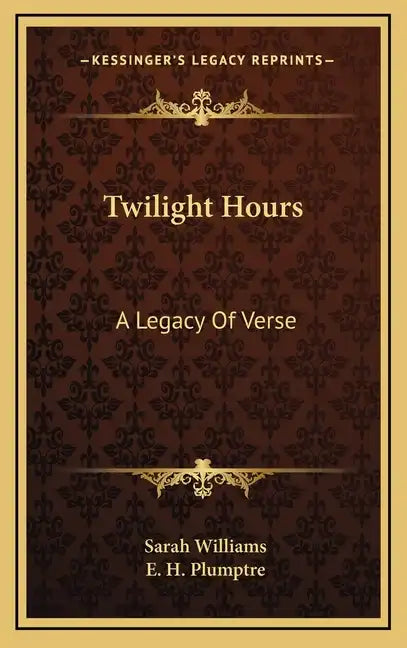 Twilight Hours: A Legacy of Verse - Hardcover