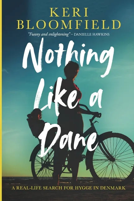 Nothing Like a Dane: A real-life search for hygge in Denmark - Paperback