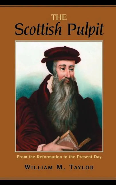 The Scottish Pulpit: From the Reformation to the Present - Paperback