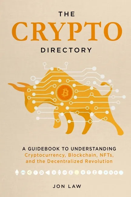 The Crypto Directory: A Guidebook to Understanding Cryptocurrency, Blockchain, NFTs, and the Decentralized Revolution - Paperback