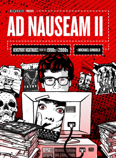 Ad Nauseam II: Newsprint Nightmares from the 1990s and 2000s - Hardcover