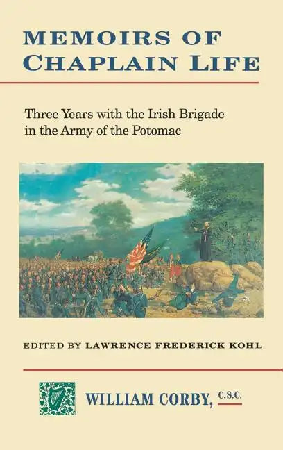 Memoirs of Chaplain Life: 3 Years in the Irish Brigage with the Army of the Potomac - Hardcover