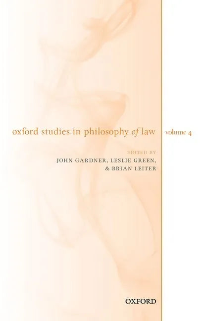 Oxford Studies in Philosophy of Law Volume 4 - Hardcover