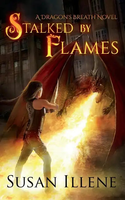 Stalked by Flames: A Dragon's Breath Novel - Paperback
