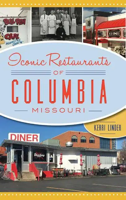 Iconic Restaurants of Columbia, Missouri - Hardcover