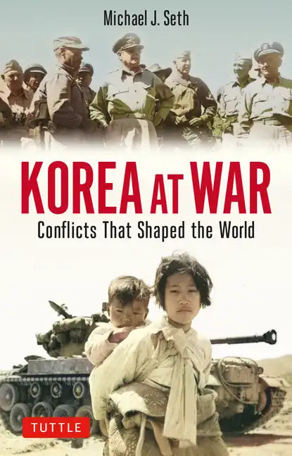 Korea at War: Conflicts That Shaped the World - Paperback