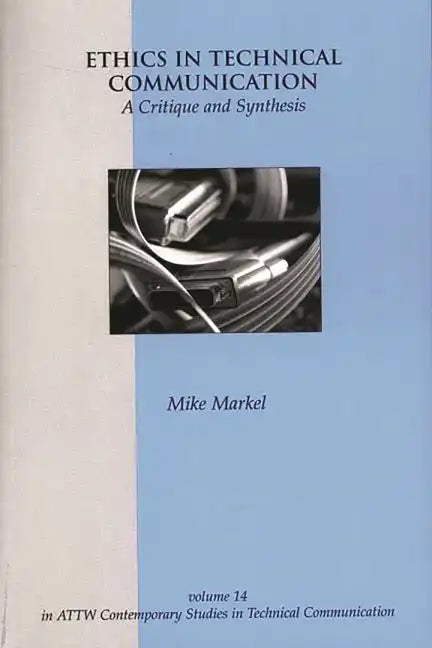 Ethics in Technical Communication: A Critique and Synthesis - Paperback