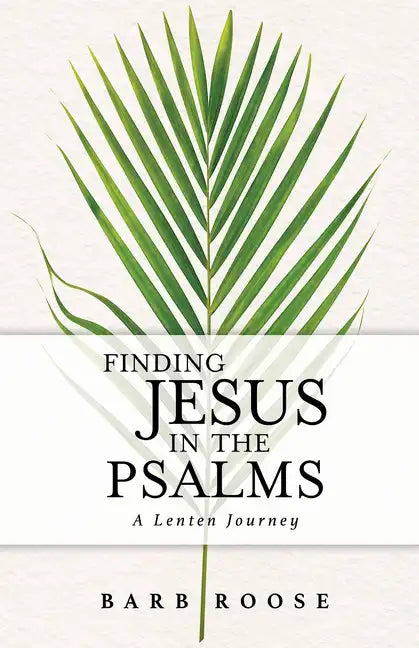 Finding Jesus in the Psalms: A Lenten Journey - Paperback