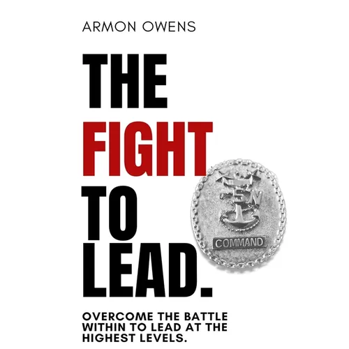 The Fight To Lead: Overcome The Battle Within To Lead At The Highest Levels - Paperback