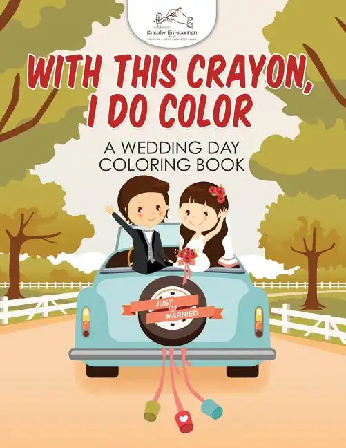 With This Crayon, I Do Color - A Wedding Day Coloring Book - Paperback