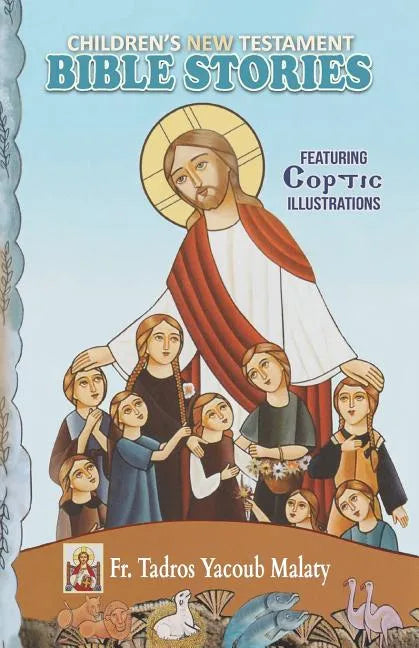 Children's New Testament Bible Stories: Featuring Coptic Illustrations - Paperback