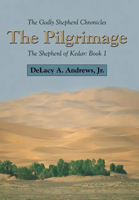 The Godly Shepherd Chronicles: The Shepherd of Kedar: Book 1 - Hardcover