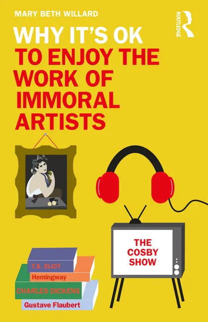 Why It's Ok to Enjoy the Work of Immoral Artists - Paperback