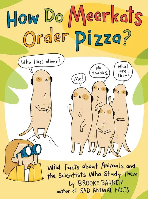 How Do Meerkats Order Pizza?: Wild Facts about Animals and the Scientists Who Study Them - Hardcover