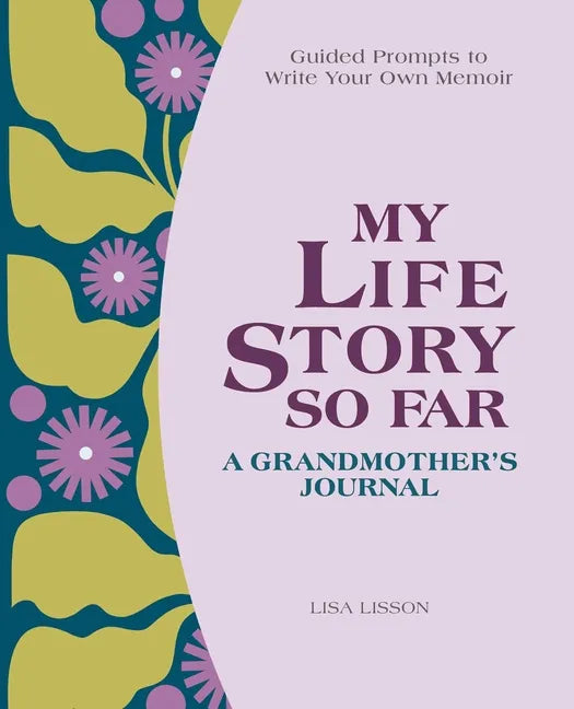 My Life Story So Far: A Grandmother's Journal: Guided Prompts to Write Your Own Memoir - Paperback