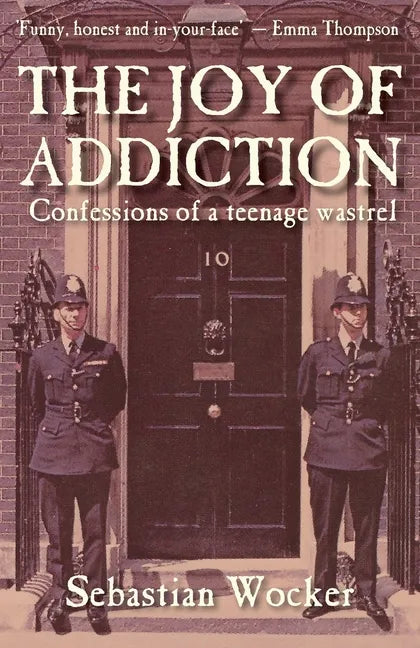 The Joy of Addiction: Confessions of a Teenage Wastrel - Paperback