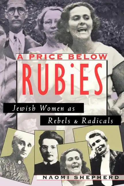 A Price Below Rubies: Jewish Women as Rebels and Radicals - Paperback