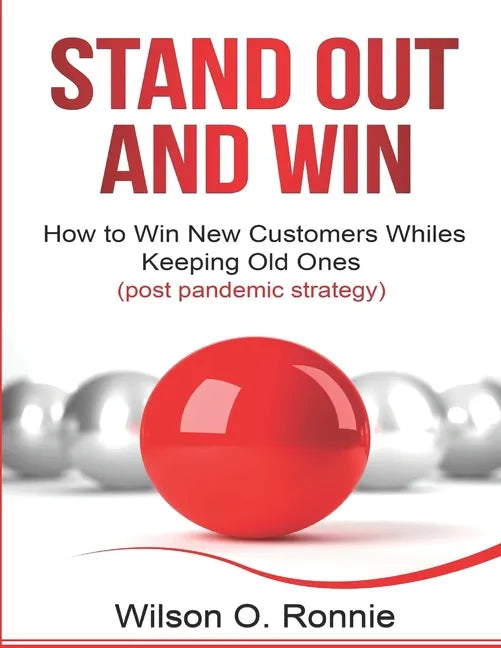 Stand Out and Win: How To Win New Customers and Keep The Old Ones - Paperback