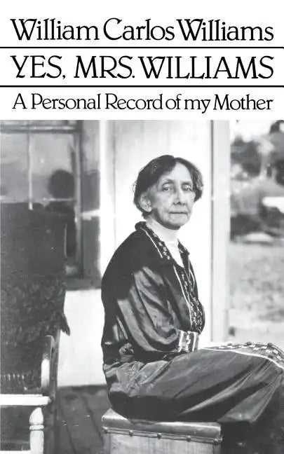 Yes, Mrs. Williams: Poet's Portrait of His Mother - Paperback
