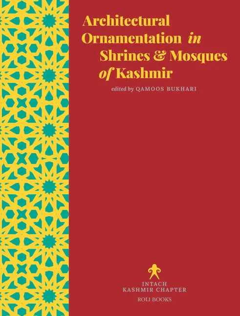 Architectural Ornamentation in Shrines & Mosques of Kashmir - Hardcover