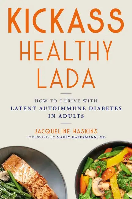 Kickass Healthy Lada: How to Thrive with Latent Autoimmune Diabetes in Adults - Paperback