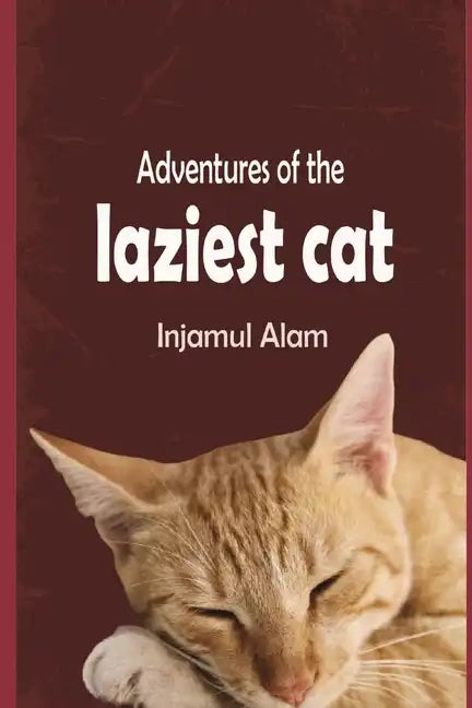 Adventures of the Laziest Cat: A Tale of Adventure and Love of a lazy Cat Called Oscar - Paperback
