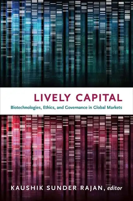 Lively Capital: Biotechnologies, Ethics, and Governance in Global Markets - Paperback