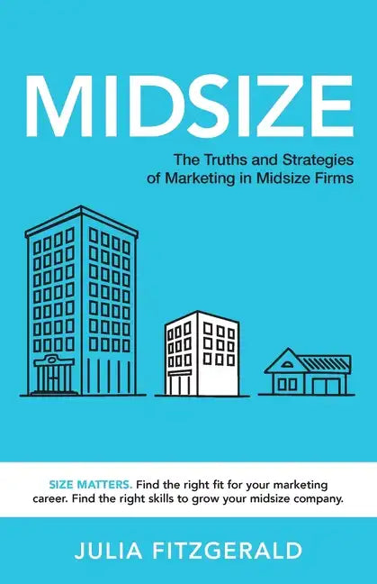 Midsize: The Truths and Strategies of Marketing in Midsize Firms - Paperback
