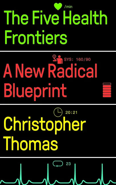 The Five Health Frontiers: A New Radical Blueprint - Hardcover