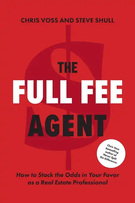 The Full Fee Agent: How to Stack the Odds in Your Favor as a Real Estate Professional - Paperback