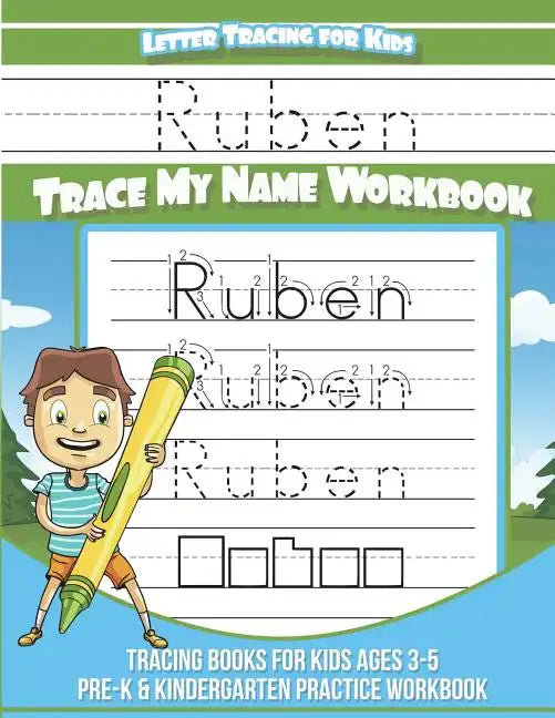 Ruben Letter Tracing for Kids Trace my Name Workbook: Tracing Books for Kids ages 3 - 5 Pre-K & Kindergarten Practice Workbook - Paperback