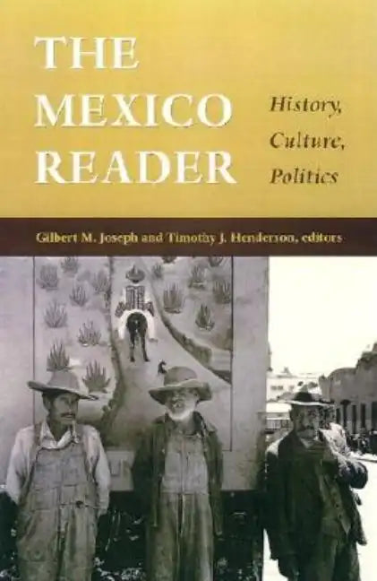 The Mexico Reader: History, Culture, Politics - Paperback