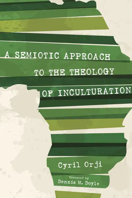 A Semiotic Approach to the Theology of Inculturation - Hardcover