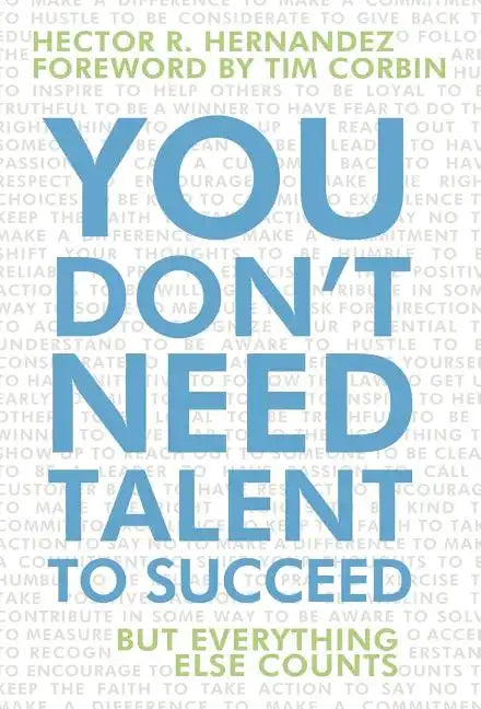 You Don't Need Talent to Succeed: But Everything Else Counts - Hardcover