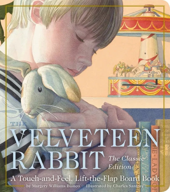 The Velveteen Rabbit Touch and Feel Board Book: The Classic Edition - Board Book