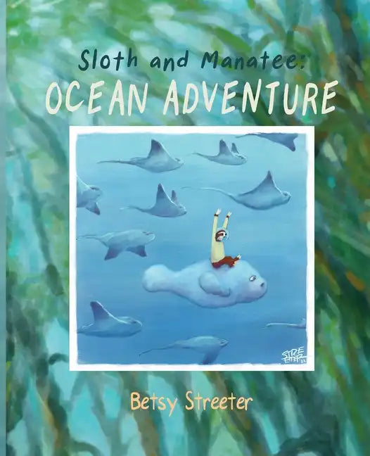 Sloth and Manatee: Ocean Adventure - Paperback