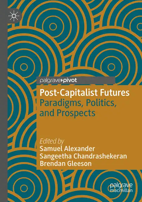 Post-Capitalist Futures: Paradigms, Politics, and Prospects - Paperback