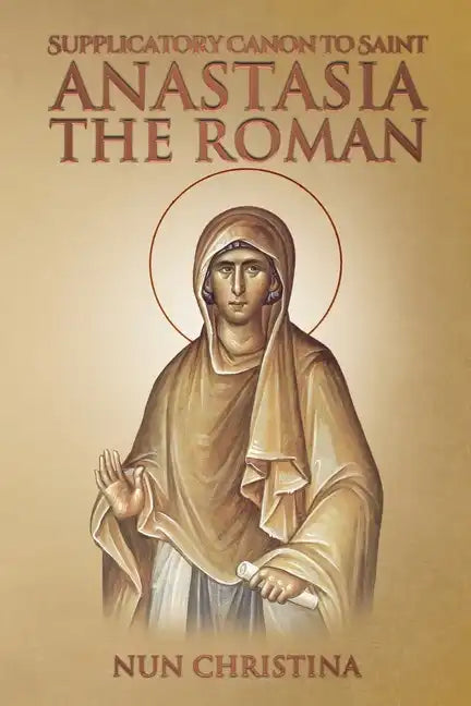 Supplicatory Canon to Saint Anastasia the Roman - Paperback