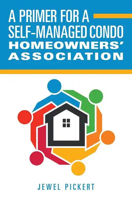 A Primer for a Self-Managed Condo Homeowners' Association - Paperback