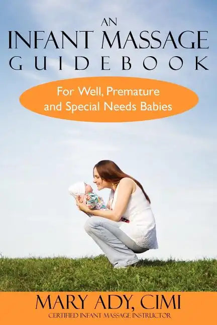 An Infant Massage Guidebook: For Well, Premature, and Special Needs Babies - Paperback