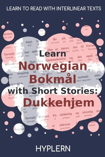 Learn Norwegian Bokmål with Short Stories: Dukkehjem: Interlinear Norwegian Bokmål to English - Paperback