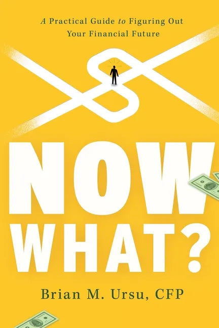 Now What?: A Practical Guide to Figuring Out Your Financial Future - Paperback