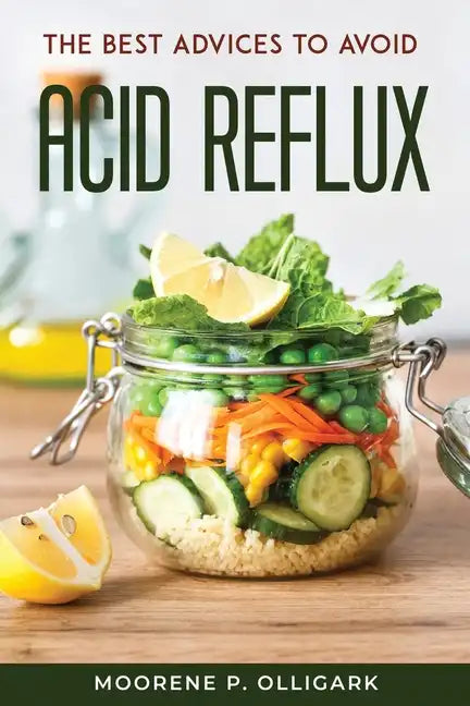 The Best Advices to Avoid Acid Reflux - Paperback