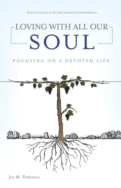 Loving with All Our Soul: Focusing on a Devoted Life - Paperback