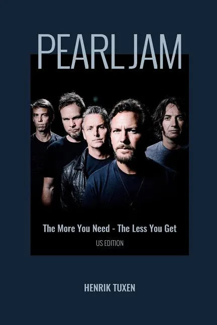 Pearl Jam: The More You Need - The Less You Get - Paperback