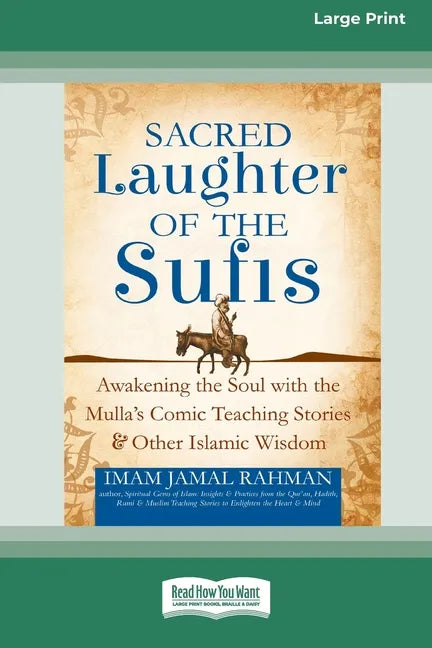 Sacred Laughter of the Sufis: Awakening the Soul with the Mulla's Comic Teaching Stories and Other Islamic Wisdom [Standard Large Print 16 Pt Editio - Paperback