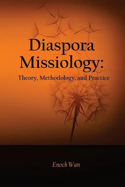 Diaspora Missiology: Theory, Methodology, and Practice - Paperback
